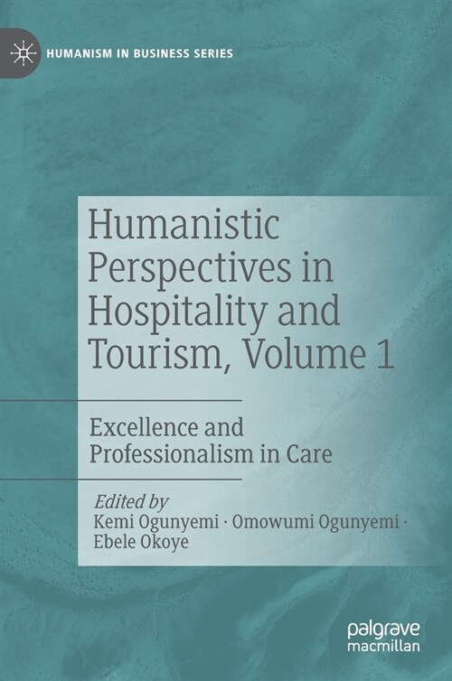 Humanistic Perspectives in Hospitality and Tourism, Volume 1: Excellence and Professionalism in Care (Hardcover)