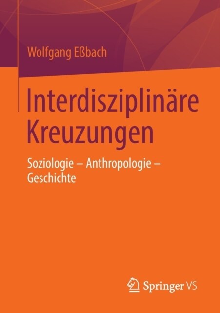 Interdisziplin?e Kreuzungen: Soziologie - Anthropologie - Geschichte (Paperback, 1. Aufl. 2022)