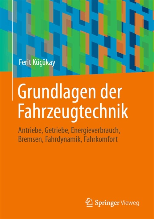 Grundlagen Der Fahrzeugtechnik: Antriebe, Getriebe, Energieverbrauch, Bremsen, Fahrdynamik, Fahrkomfort (Hardcover, 2022)
