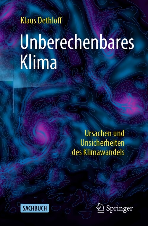 Unberechenbares Klima: Ursachen Und Unsicherheiten Des Klimawandels (Paperback, 1. Aufl. 2022)