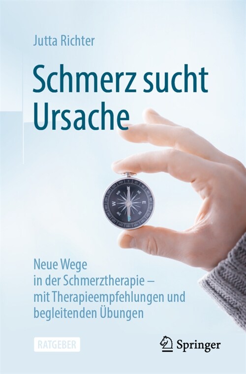 Schmerz Sucht Ursache: Neue Wege in Der Schmerztherapie - Mit Therapieempfehlungen Und Begleitenden ?ungen (Paperback, 1. Aufl. 2022)