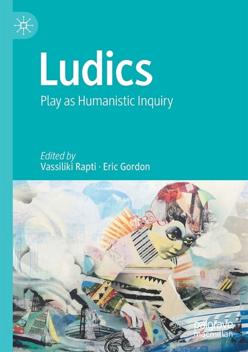 Ludics: Play as Humanistic Inquiry (Paperback)