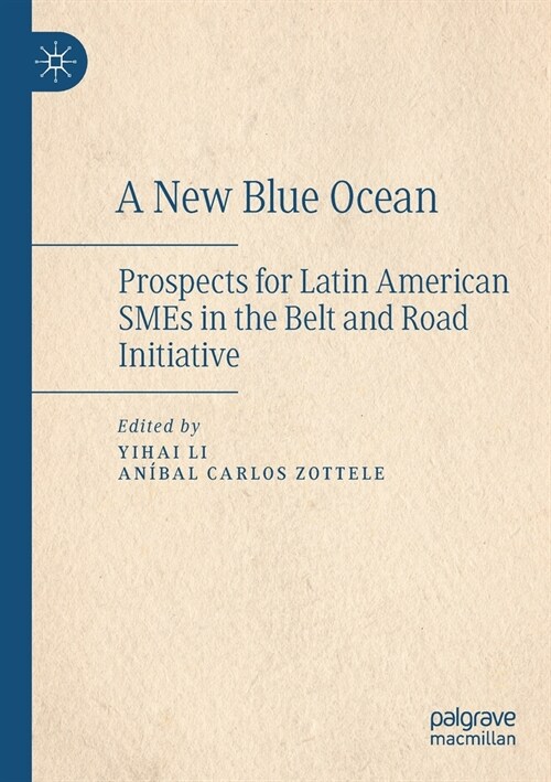 A New Blue Ocean: Prospects for Latin American Smes in the Belt and Road Initiative (Paperback, 2021)