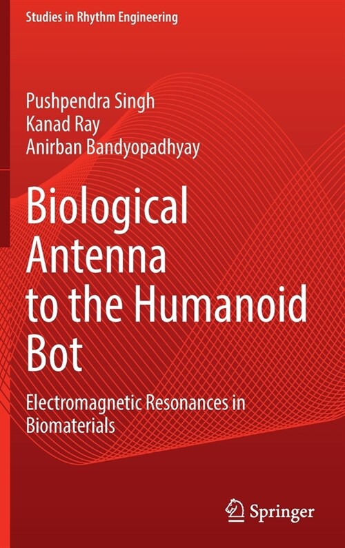 Biological Antenna to the Humanoid Bot: Electromagnetic Resonances in Biomaterials (Hardcover)
