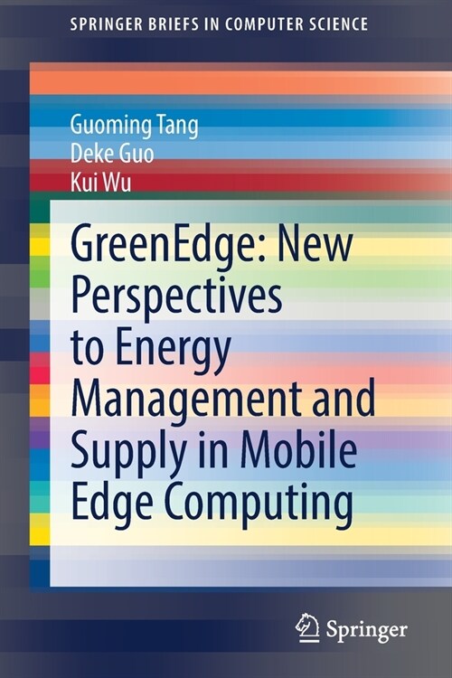 GreenEdge: New Perspectives to Energy Management and Supply in Mobile Edge Computing (Paperback)