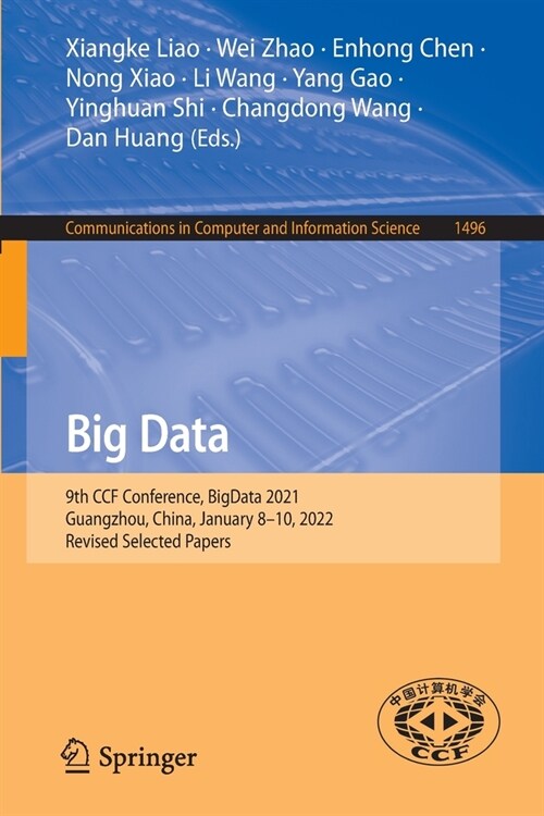 Big Data: 9th CCF Conference, BigData 2021, Guangzhou, China, January 8-10, 2022, Revised Selected Papers (Paperback)