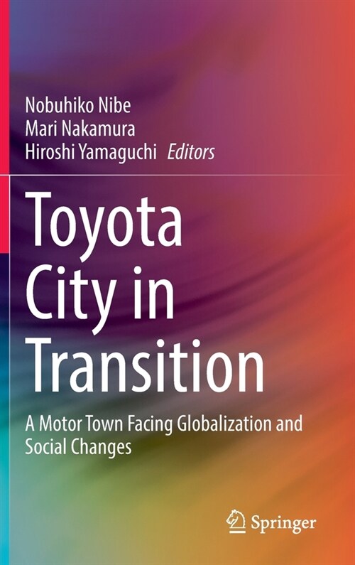 Toyota City in Transition: A Motor Town Facing Globalization and Social Changes (Hardcover)