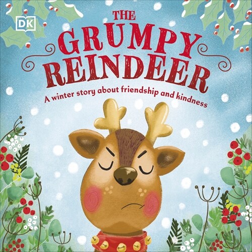 The Grumpy Reindeer : A Winter Story About Friendship and Kindness (Board Book)