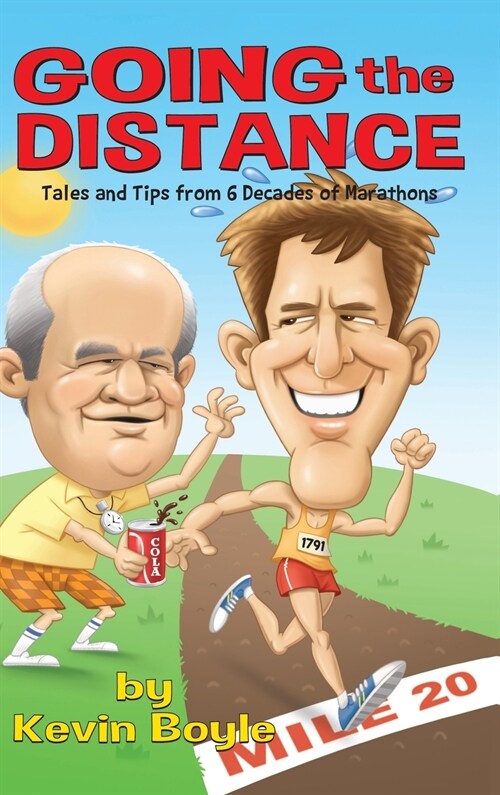 Going The Distance: Tales And Tips From Six Decades of Marathons (Hardcover)