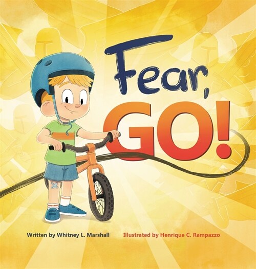 Fear, Go!: A little boys journey of conquering fear with guidance from the Holy Spirit (Hardcover)