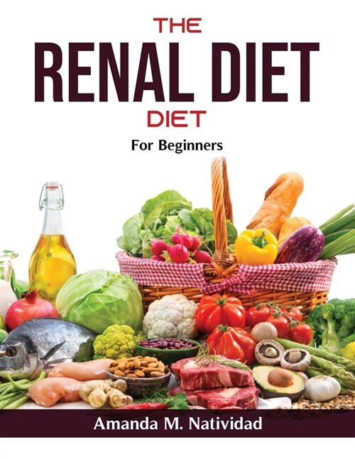 The Renal Diet Cookbook: For Beginners (Paperback)