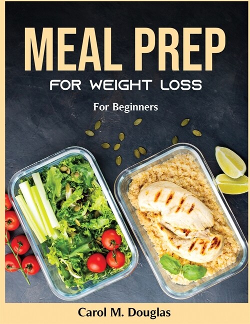 Meal Prep for Weight Loss: For Beginners (Paperback)