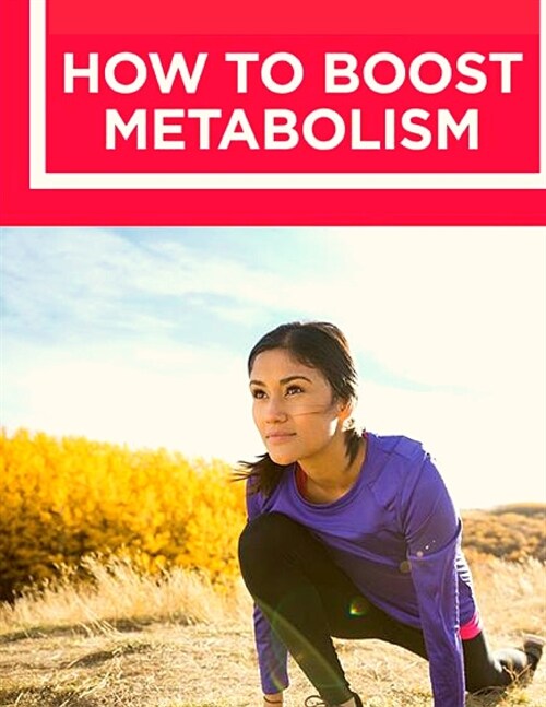 How to Boost Your Metabolism: Learn How Build Muscle, Weight Loss, and Increase Your Energy: Learn How Build Muscle, Weight Loss, and Increase Your (Paperback)