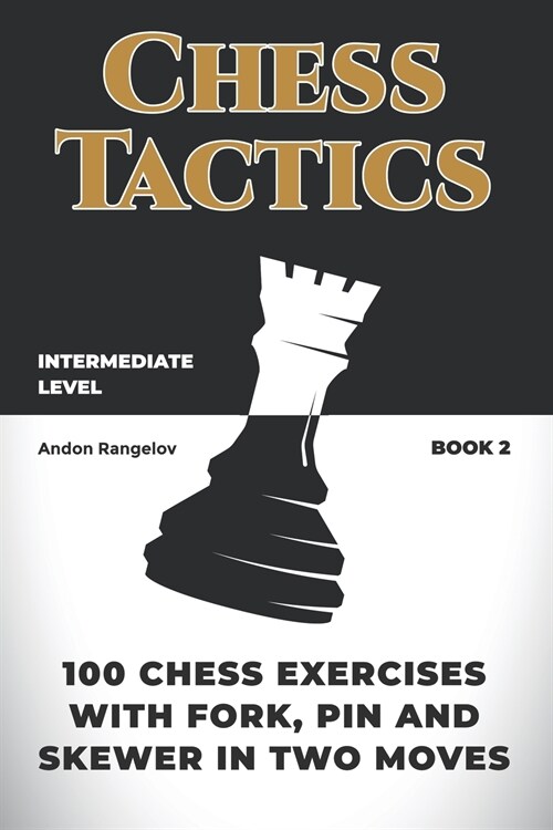100 Chess Exercises with Fork, Pin and Skewer in Two Moves (Paperback)
