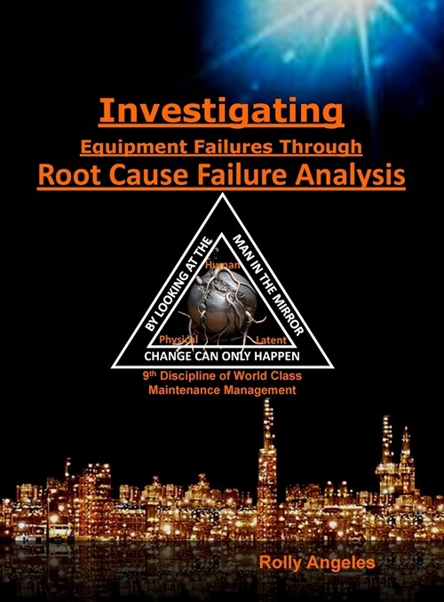 Investigating Equipment Failures Through Root Cause Failure Analysis: 9th Discipline on World Class Maintenance Management (Hardcover)