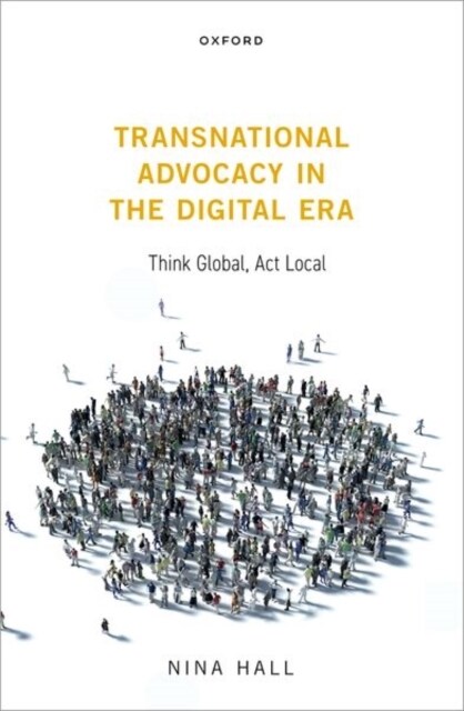 Transnational Advocacy in the Digital Era : Think Global, Act Local (Hardcover)