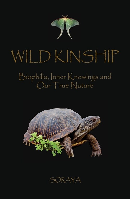 Wild Kinship: Biophilia, Inner Knowings and Our True Nature (Paperback)