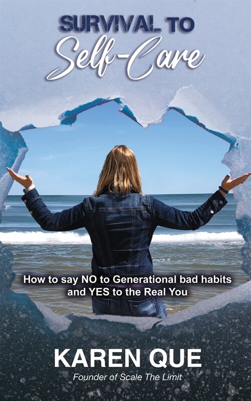 Survival to Self-Care - How to say NO to generational bad habits and YES to the real you (Paperback)