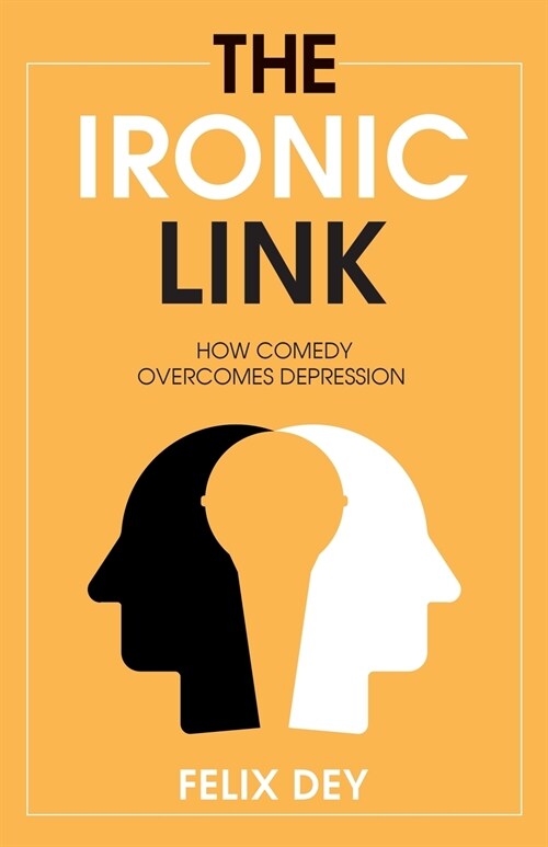 The Ironic Link: How Comedy Overcomes Depression (Paperback)