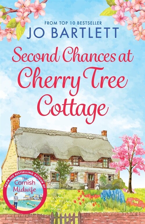 Second Chances at Cherry Tree Cottage : A feel-good read from the top 10 bestselling author of The Cornish Midwife (Paperback)