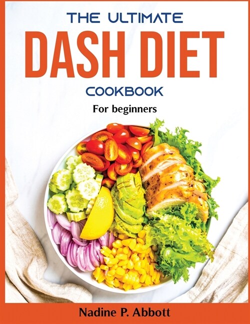 The Ultimate Dash Diet Cookbook: For beginners (Paperback)