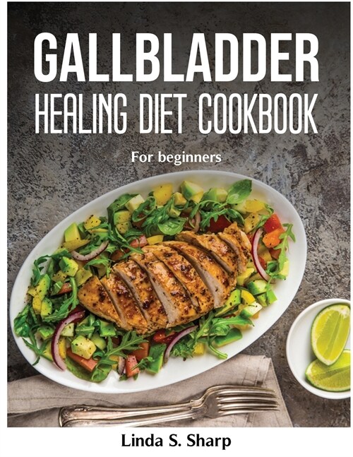 Gallbladder Healing Diet Cookbook: For beginners (Paperback)