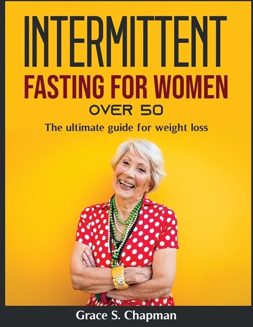 Intermittent Fasting for Women Over 50: The ultimate guide for weight loss (Paperback)