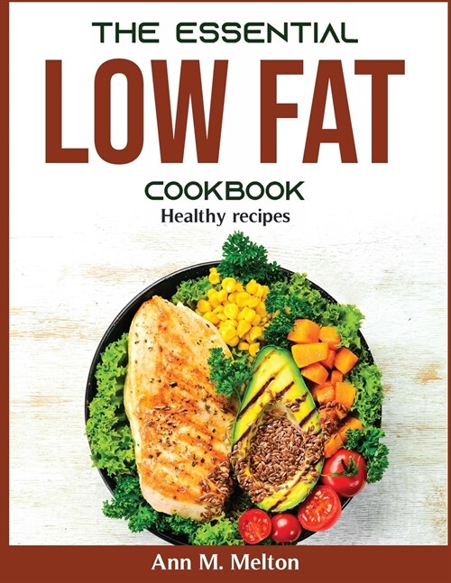 The Essential Low Fat Cookbook: Healthy recipes (Paperback)