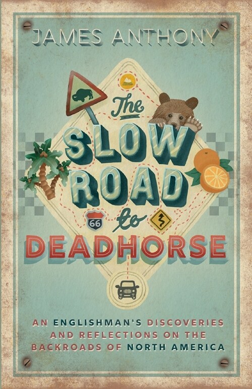 The Slow Road to Deadhorse: An Englishmans Discoveries and Reflections on the Backroads of North America (Paperback)