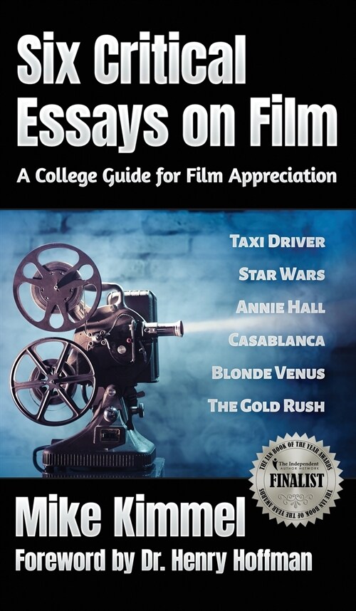 Six Critical Essays on Film: A College Guide for Film Appreciation (Hardcover)