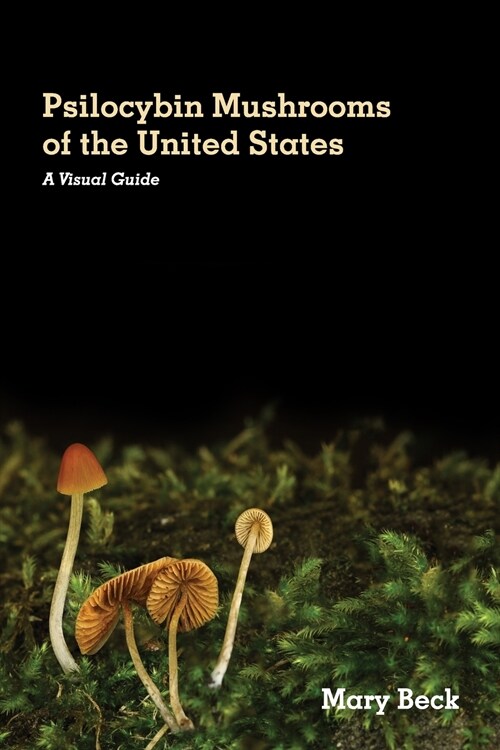 Psilocybin Mushrooms of The United States: A Visual Guide (Paperback)