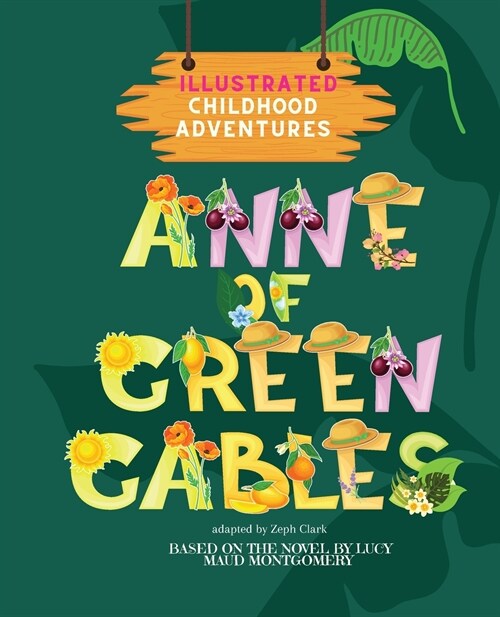 Anne of Green Gables: Illustrated. Childhood Adventures (based on the beloved novel by Lucy Maud Montgomery) Ages 3+ (Paperback)