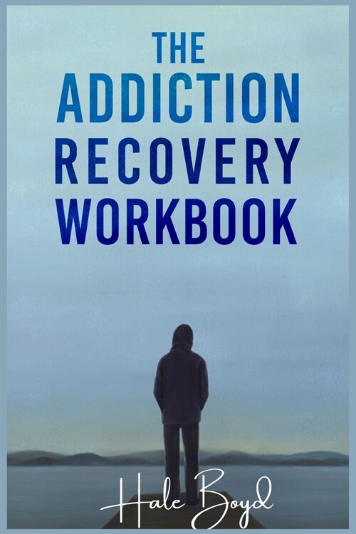 The Addiction Recovery Workbook: Motivational Interviewing and Cognitive Behavioral Therapy (CBT) for the Treatment of Compulsive Behaviour (2022 Guid (Paperback)