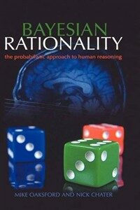 Bayesian rationality : the probabilistic approach to human reasoning