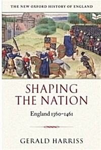 Shaping the Nation : England 1360-1461 (Hardcover)