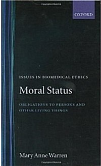 Moral Status : Obligations to Persons and Other Living Things (Hardcover)