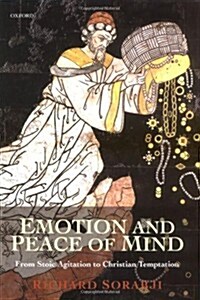 Emotion and Peace of Mind : From Stoic Agitation to Christian Temptation (Hardcover)