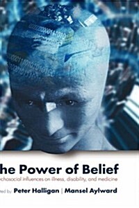 The Power of Belief : Psychosocial Influence on Illness, Disability and Medicine (Hardcover)