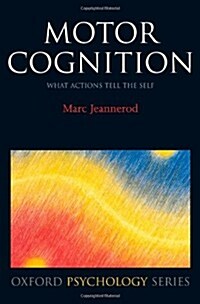 Motor Cognition : What Actions Tell the Self (Hardcover)
