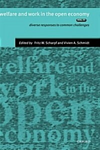 Welfare and Work in the Open Economy: Volume II: Diverse Responses to Common Challenges in Twelve Countries (Hardcover)