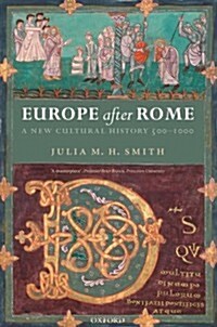 Europe After Rome : A New Cultural History 500-1000 (Hardcover)