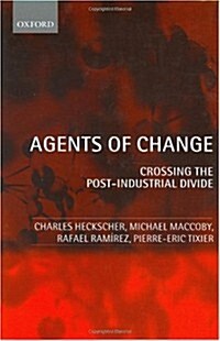 Agents of Change : Crossing the Post-Industrial Divide (Hardcover)