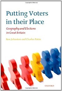 Putting Voters in Their Place : Geography and Elections in Great Britain (Hardcover)