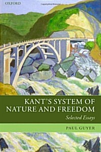 Kants System of Nature and Freedom : Selected Essays (Hardcover)