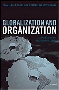 Globalization and Organization : World Society and Organizational Change (Hardcover)