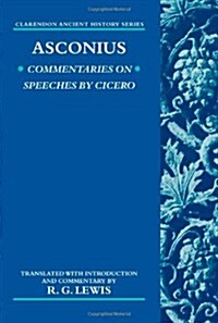 Asconius : Commentaries on Speeches of Cicero (Hardcover)