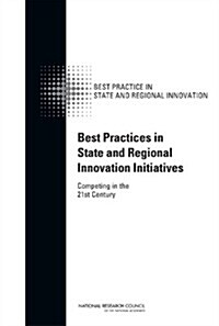 Best Practices in State and Regional Innovation Initiatives: Competing in the 21st Century (Paperback)