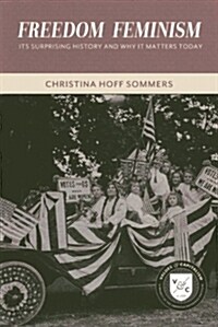 Freedom Feminism: Its Surprising History and Why It Matters Today (Paperback)