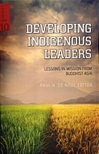 Developing Indigenous Leaders: Lessons in Mission from Buddhist Asia (Paperback)