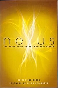 Nexus: The World House Church Movement Reader (Paperback)